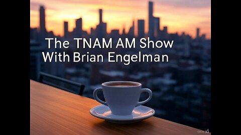 Weekend News To Unpack On The TNAM AM Show On The NEW American Media!