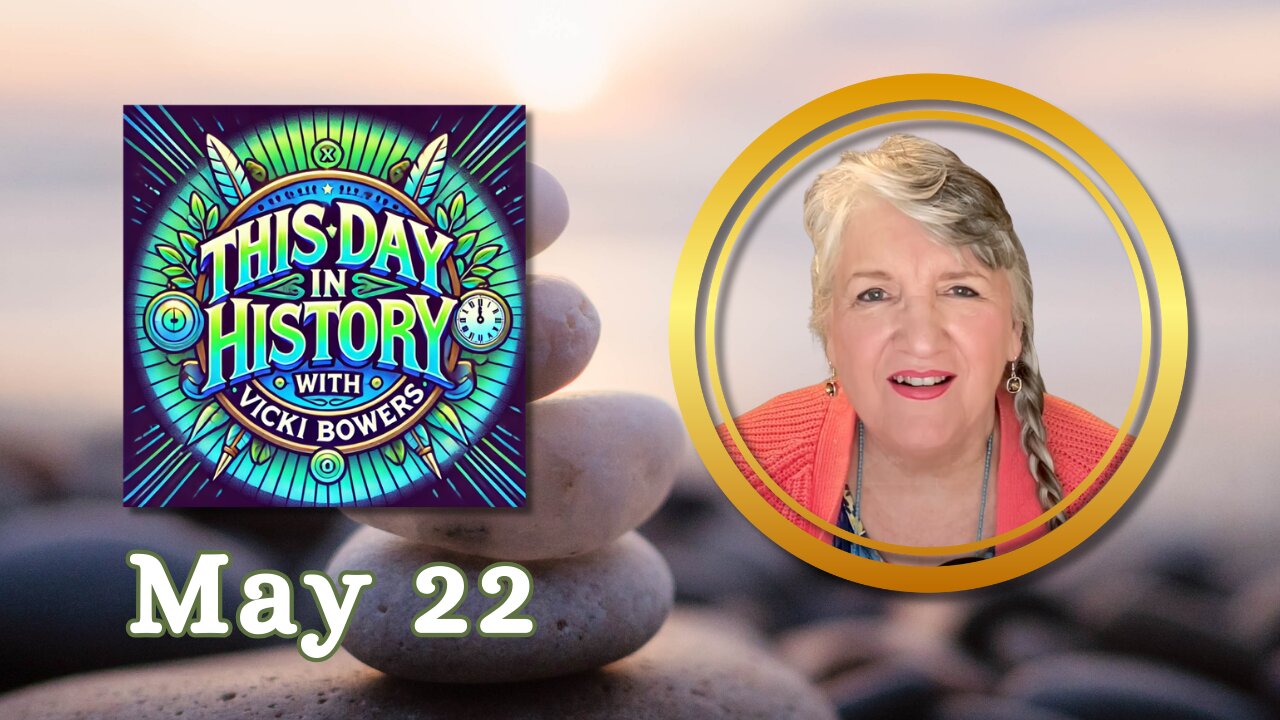 May 22 This Day in History