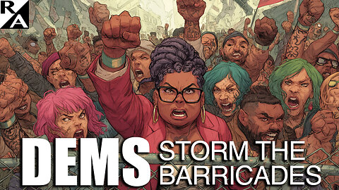 Dems Storm the Barricades