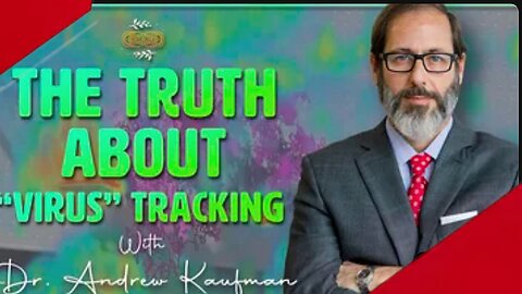 'Virus' Tracking with Dr. 'Andrew Kaufman' The Truth about Virus' Tracking
