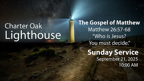 Church Service - Sunday, Sept. 21, 2025 - 10:00 AM - Matt. 26:57-68 - "Who is Jesus?"