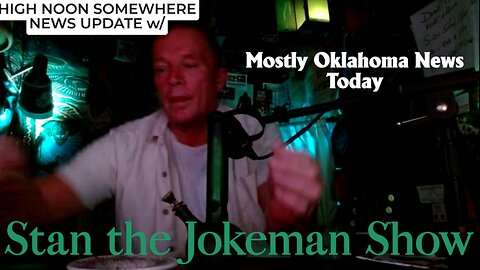 Mostly Oklahoma NEWS UPDATED with Song and a Tad Trump!