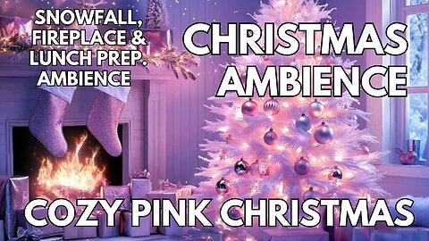 🎄Cozy Pink Christmas Ambience | Snowfall, Fireplace & Lunch Prep | Christmas ASMR 4K