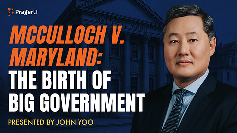 McCulloch v. Maryland: The Birth of Big Government