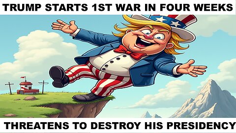 FOUR WEEKS IN - TRUMP STARTS HIS FIRST WAR AND THREATENS TO DESTROY HIS PRESIDENCY