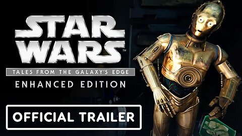 Star Wars - Tales From The Galaxy's Edge - Enhanced Edition - Official PSVR2 Trailer