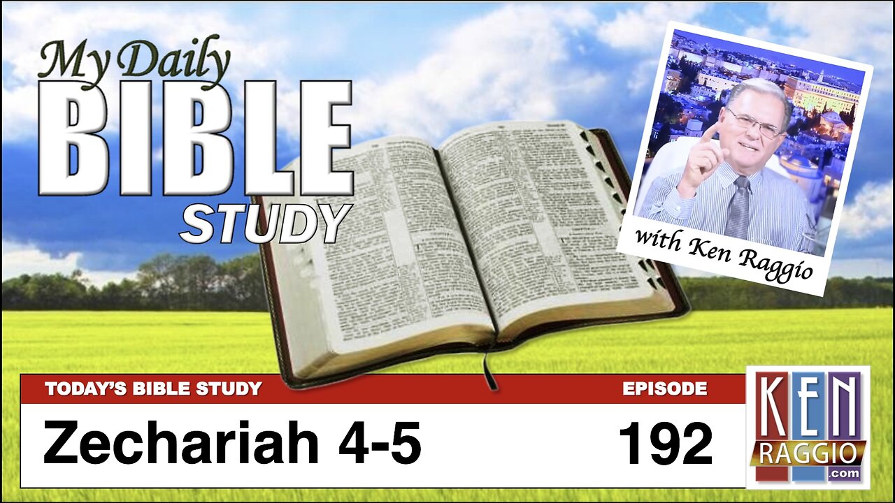 Today's Bible Study 192 Zechariah 4-5