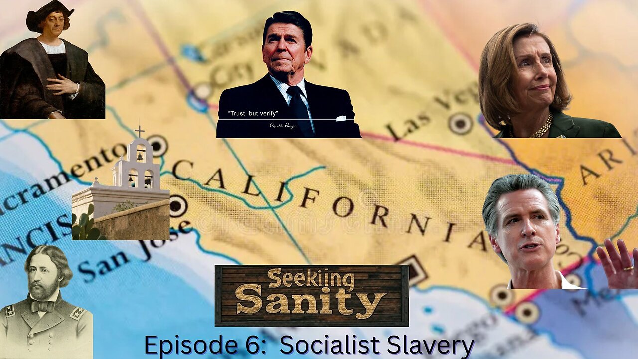 Socialist Slavery In California -- Seeking Sanity Ep. 6