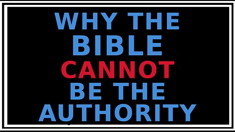 Why The Bible is NOT a Source for Truth