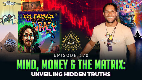 Episode #70 - Mind, Money & The Matrix: Unveiling Hidden Truths w/ Mystic Mark
