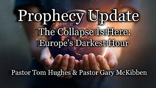 Prophecy Update: The Collapse Is Here: Europe's Darkest Hour