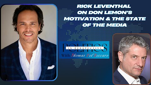 Rick Leventhal on Don Lemon's Motivation & the State of the Media