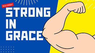 Strong in Grace Week 4 Monday