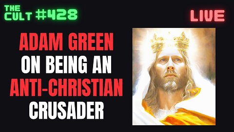 The Cult #428: Adam Green Joins To Discuss Being An Anti-Christian Crusader