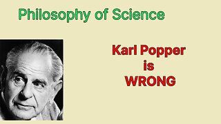 Karl Popper is WRONG Not Just Wrong but DANGEROUS: Philosophy of Science