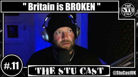 " Britain is BROKEN " - [The Stu Cast #.11]