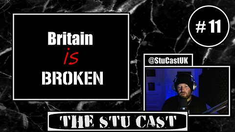 " Britain is BROKEN " - [The Stu Cast #.11]