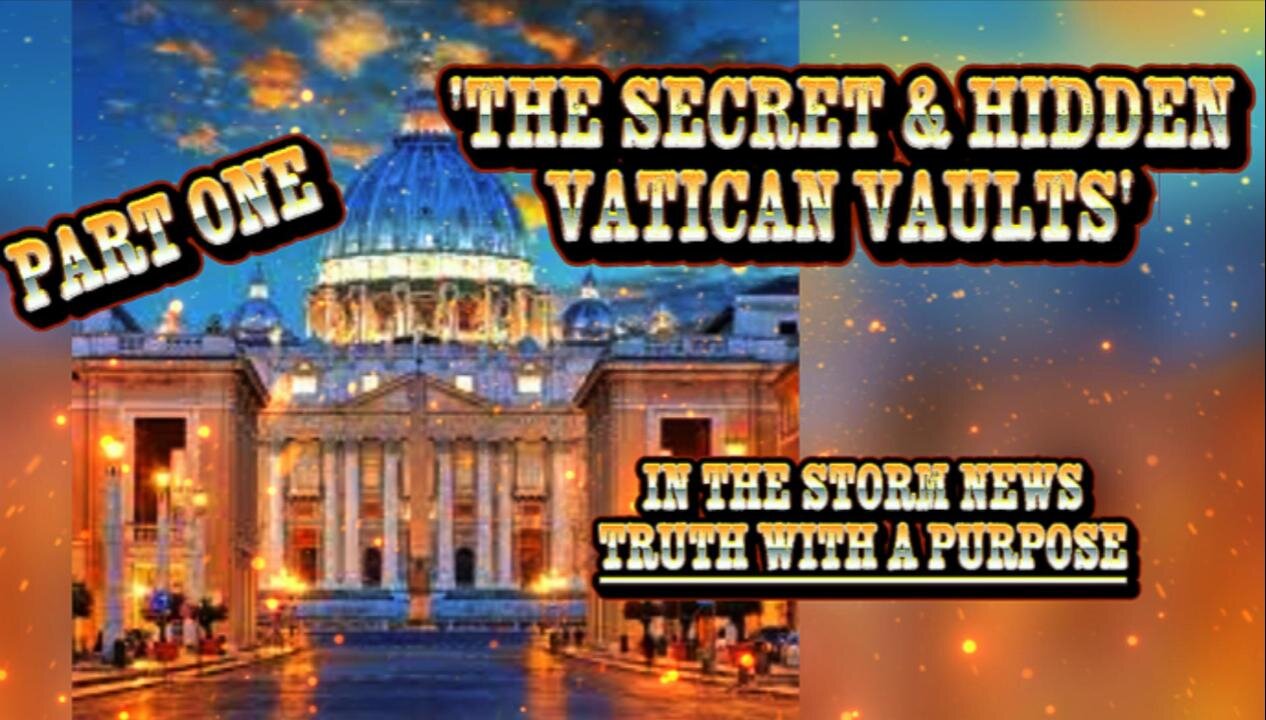 ITSN presents: 'THE SECRET & HIDDEN VATICAN VAULTS' PART ONE 6.13