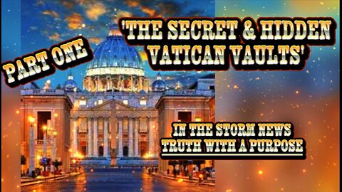 ITSN presents: 'THE SECRET & HIDDEN VATICAN VAULTS' PART ONE 6.13