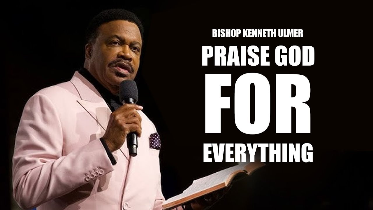 Bishop Kenneth Ulmer - Praise God For Anything - June 1, 2025