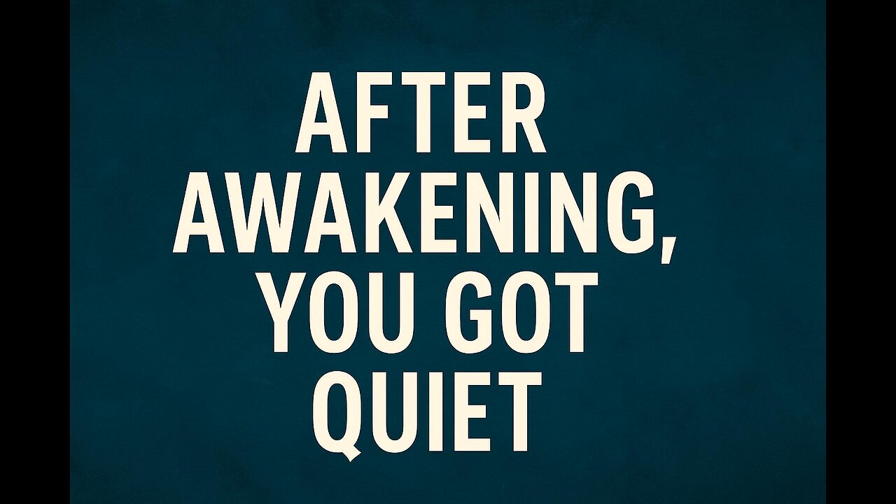 After You Awakened, You Got Quiet – Here’s Why That’s Powerful | The Truth About Healing in Silence