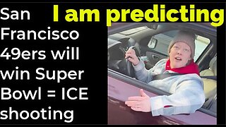 I am predicting: San Francisco 49ers will win Super Bowl = ICE shooting