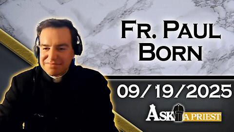 Ask A Priest Live with Fr. Paul Born - 9/19/25