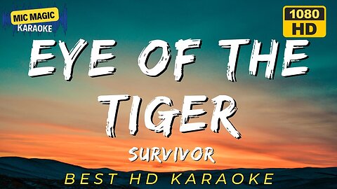 EYE OF THE TIGER - SURVIVOR (HD KARAOKE VERSION)