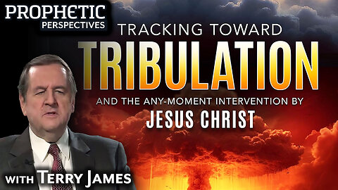 TRACKING Toward TRIBULATION | Terry James