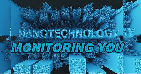 Nanotechnology is Monitoring You
