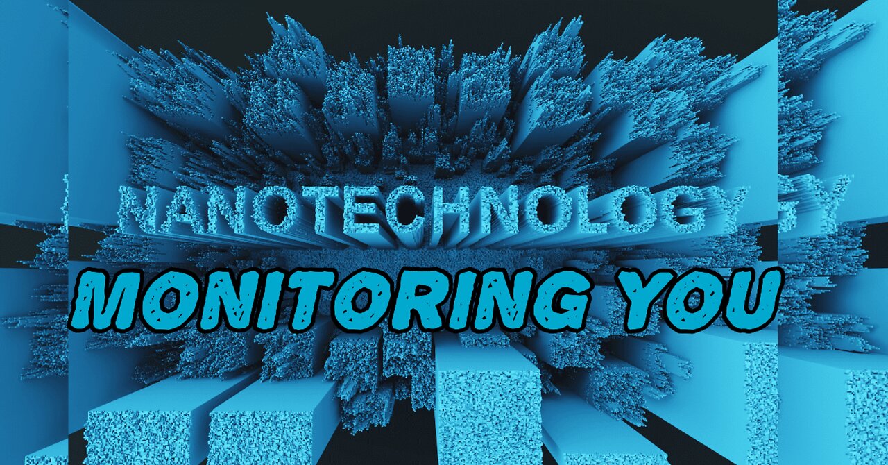 Nanotechnology is Monitoring You