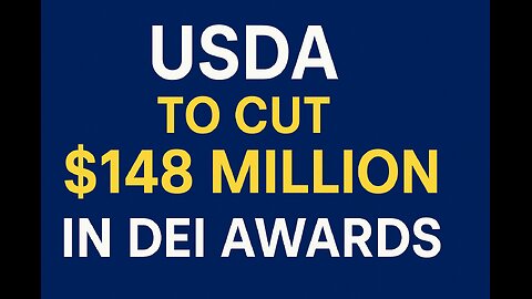 USDA Ends 145+ DEI Awards, Redirects $148 Million