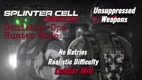 Splinter Cell Conviction: Deniable Ops Lumber Mill-Hunter Mode |Unsuppressed Weapons
