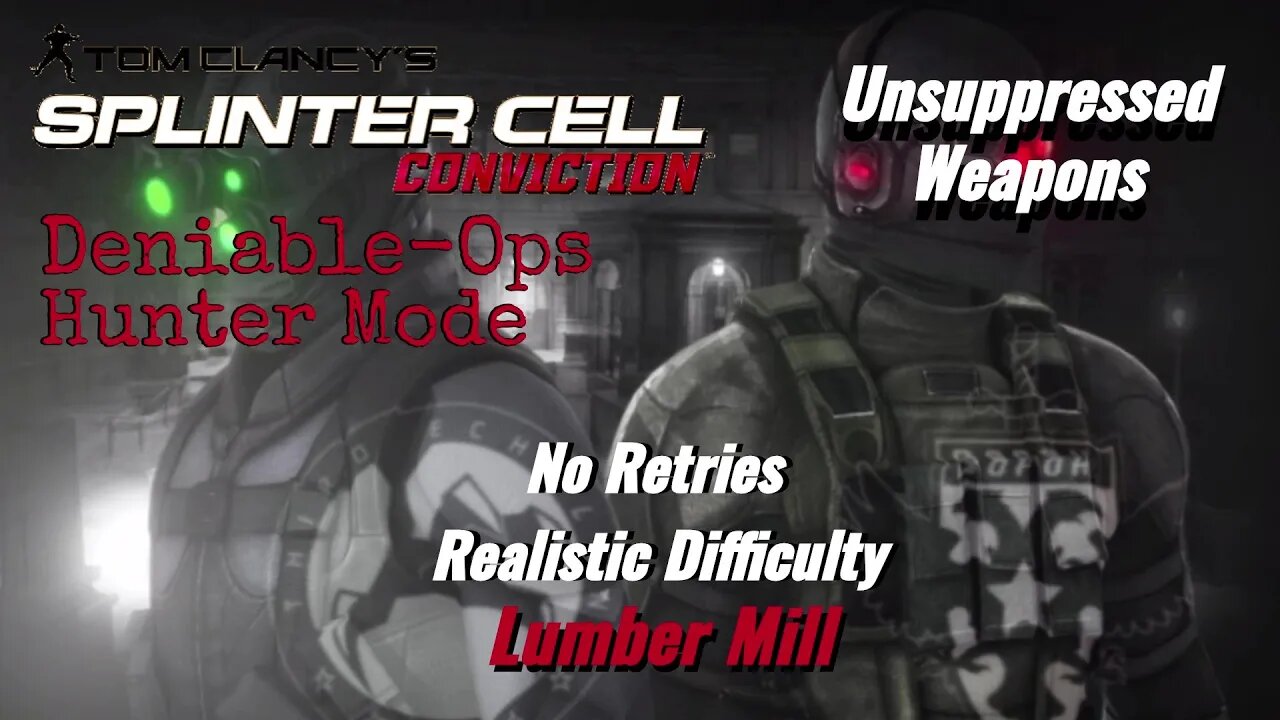 Splinter Cell Conviction: Deniable Ops Lumber Mill-Hunter Mode |Unsuppressed Weapons