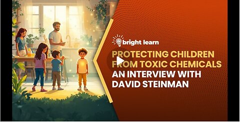 Protecting Children from Toxic Chemicals, an interview with David Steinman