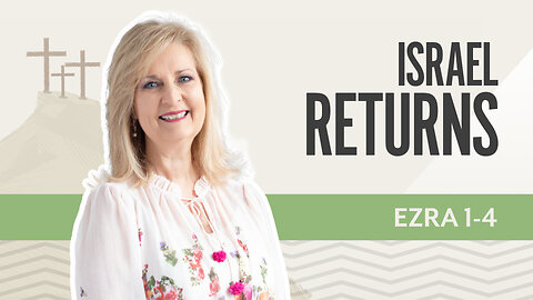 Bible Discovery, Ezra 1-4 | Israel Returns – May 13, 2025