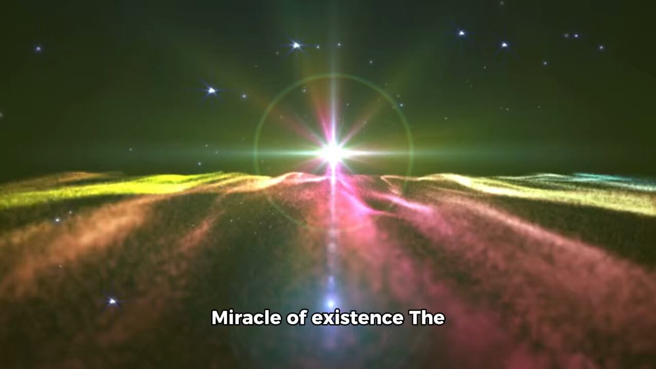 Miracle of existence
