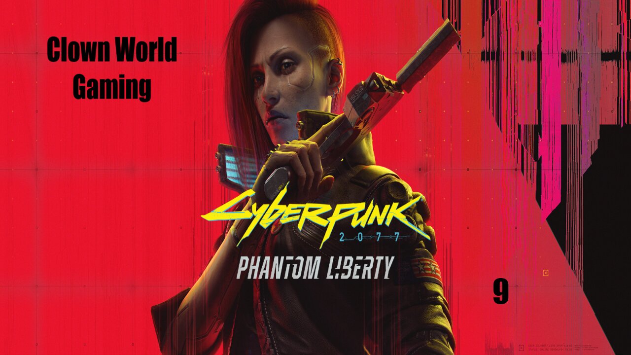 Clown World Gaming: Cyberpunk 2077: Phantom Liberty - 9