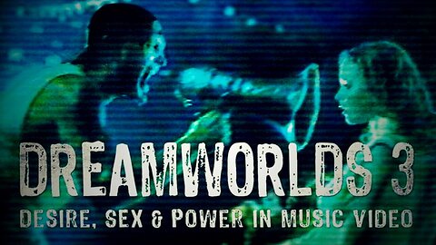Dreamworlds 3: Desire, Sex, and Power in Music Video [Sut Jhally, 2007]