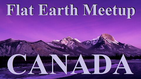 [archive] Flat Earth meetup Alberta Canada November 26, 2022 ✅