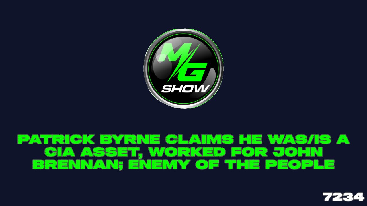 Patrick Byrne Claims He was/is a CIA Asset, Worked for John Brennan; Enemy of the People