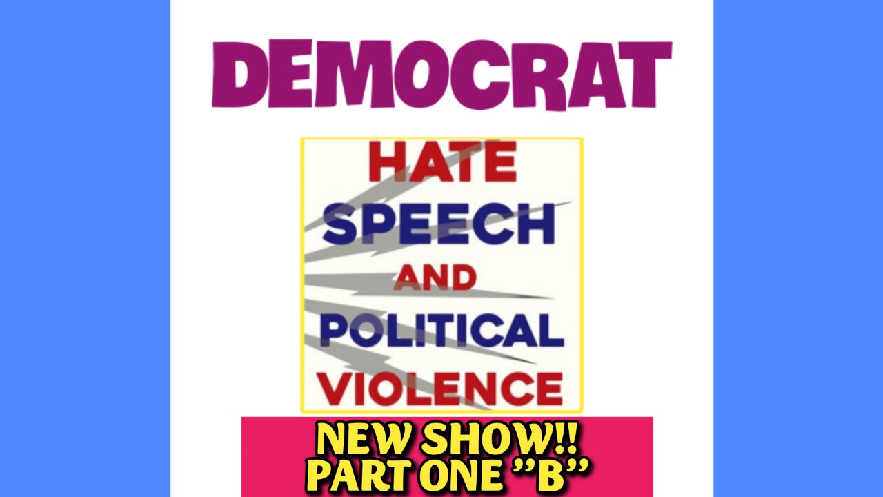 THE "HATE SPEECH and POLITICAL VIOLENCE" SPECIAL SHOW, PART ONE-B STARTS TONIGHT: SUNDAY AT 8PM ET: MAY 18, 2025!! Which party promotes hate speech and violence? Learn the truth about DEMOCRATS.