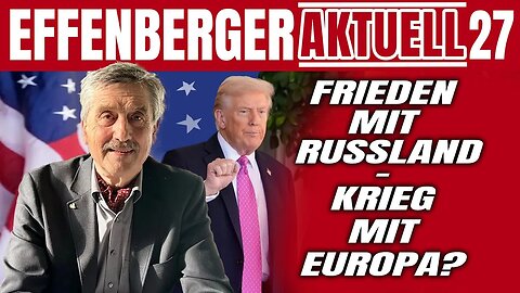 🇩🇪🇦🇹🇨🇭NUOVISO🎇👉🇪🇺Effenberger Aktuell27🇪🇺👈🗽"Frieden mit Russland – Krieg mit Europa?"