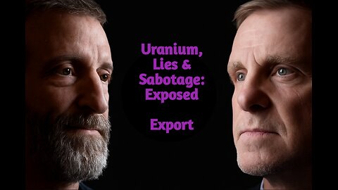 Uranium, Lies & Sabotage: Exposed