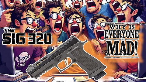 The Sig 320 - Why is Everyone So Mad?!?! A Sig 320 Discussion