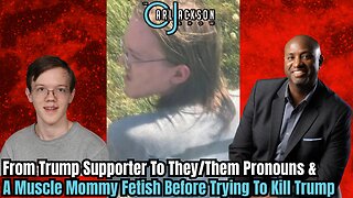 From Trump Supporter To They/Them Pronouns & A Muscle Mommy Fetish Before Trying To Kill Trump