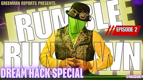 RUMBLE RUNDOWN: DREAM HACK SPECIAL W/Greenman Reports