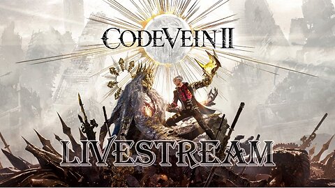 CODE VEIN II - Josee Outpost - LIVE STREAM