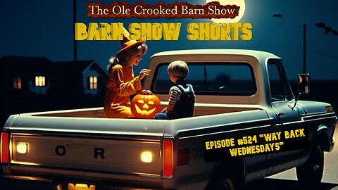 "Barn Show Shorts" Ep. #524 “Way Back Wednesdays”