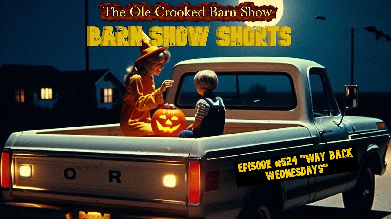 "Barn Show Shorts" Ep. #524 “Way Back Wednesdays”